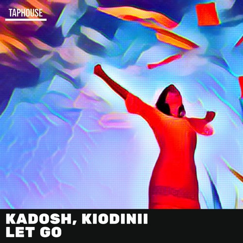 Kadosh, KIODINII - Let Go [TAPHOUSE004]